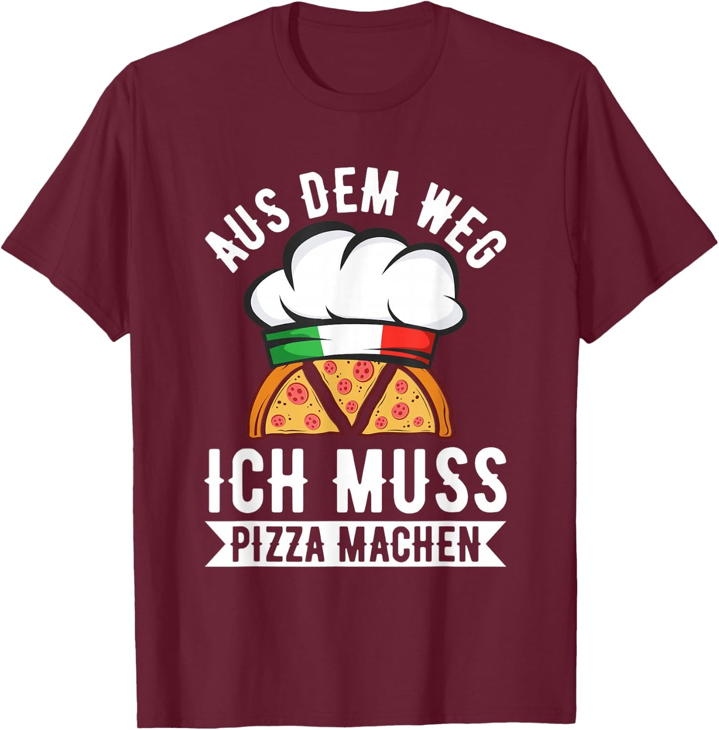Aus Dem Weg Ich Muss Pizza Machen Pizza Baker Saying , black, s T-Shirt - T-Shirt | Maroon