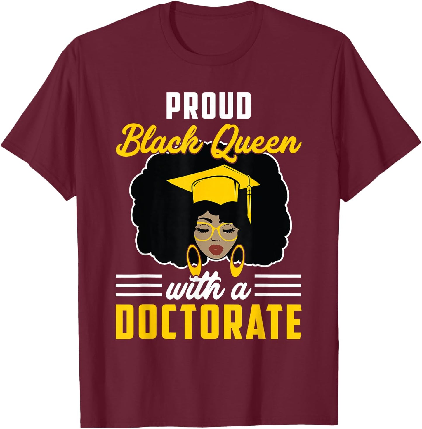 Proud Black Queen PhD Doctorate Degree Graduation Woman Girl T-Shirt - T-Shirt | Maroon