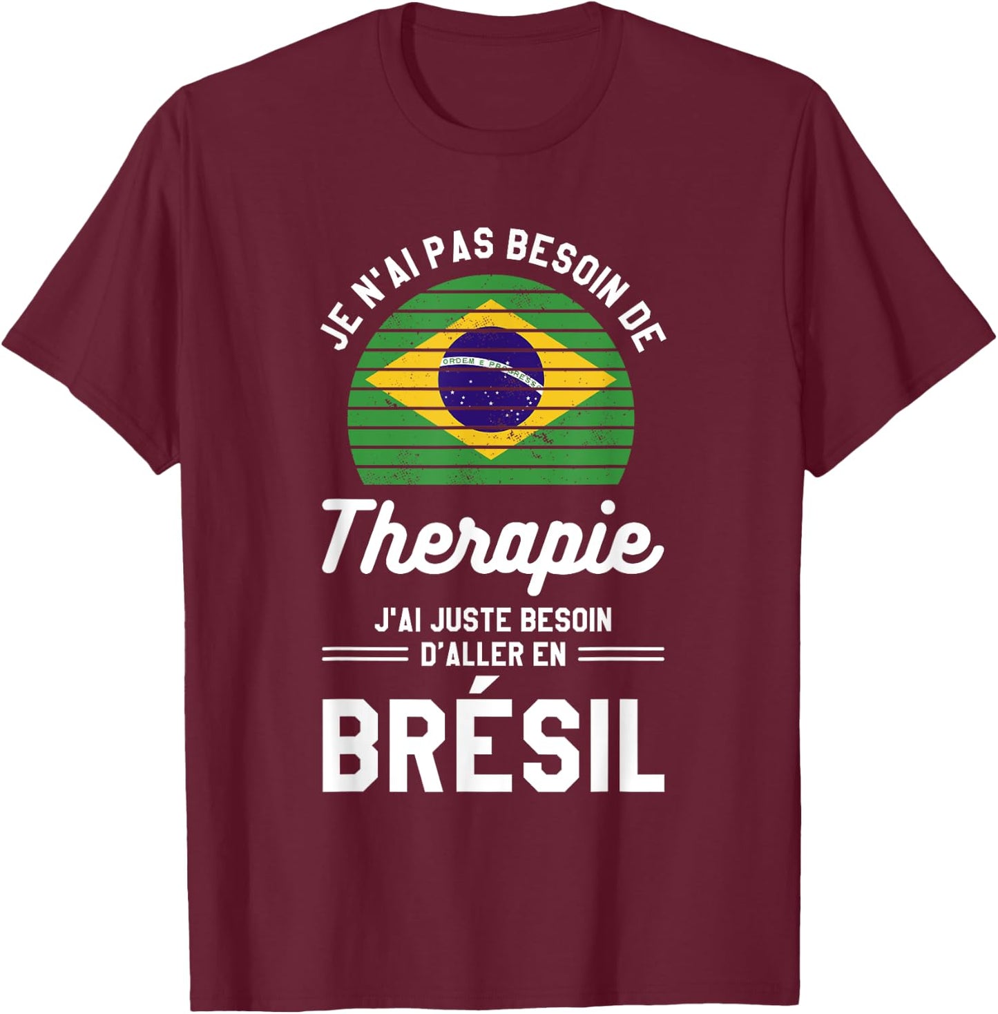 I Just Need To Go To Brazil Vacation Brazilian , Black, S T-Shirt - T-Shirt | Maroon