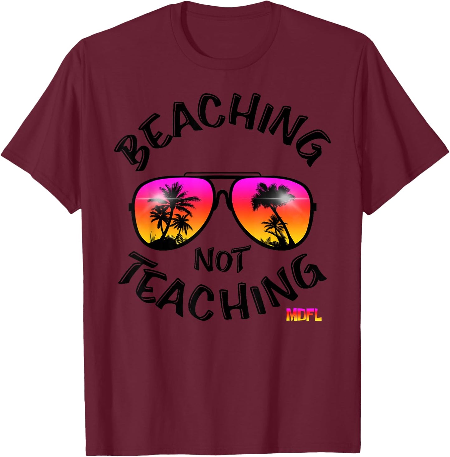Beaching Not Teaching T-Shirt - T-Shirt | Maroon