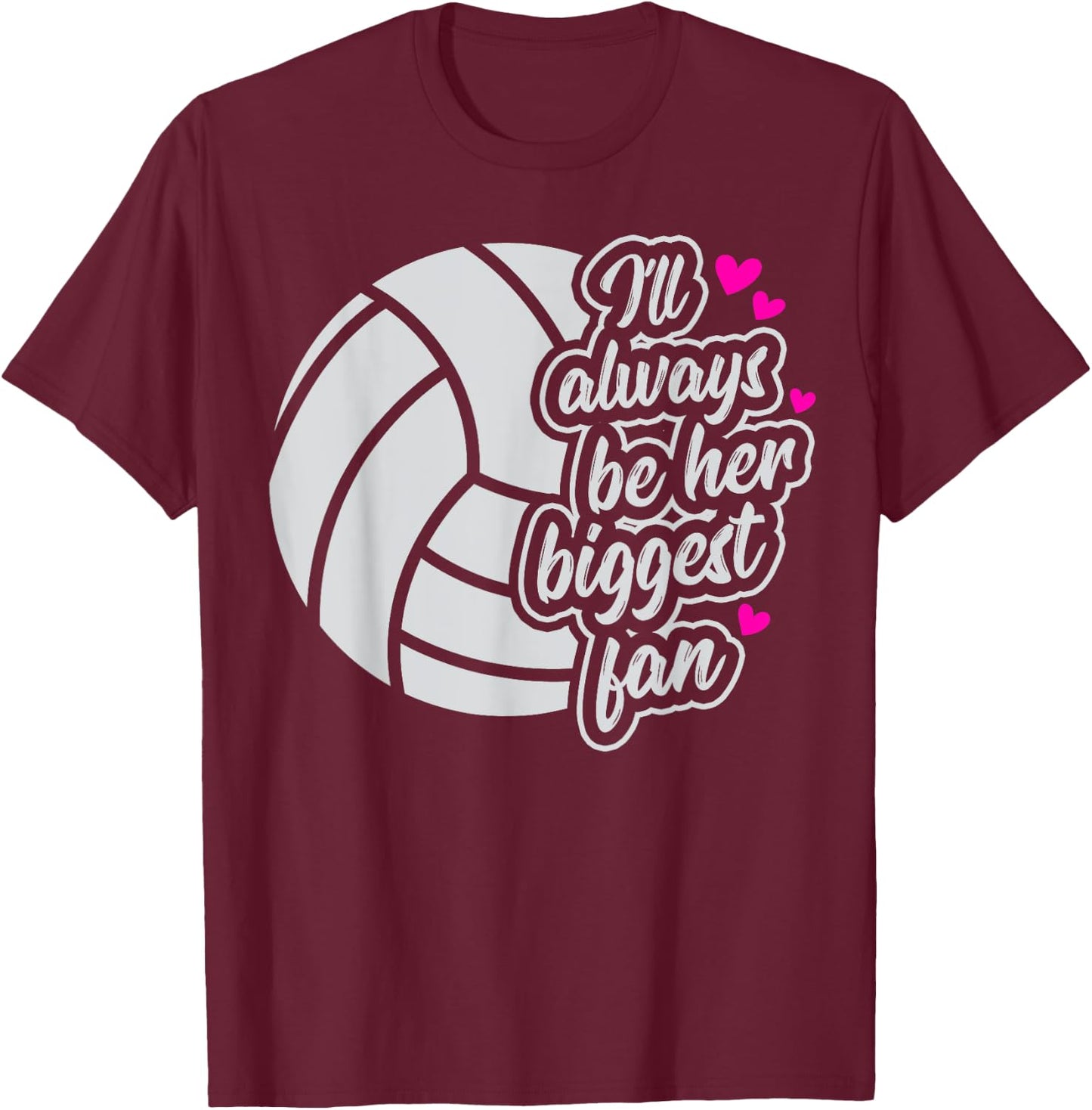 Volleyball I'll Always Be Her Biggest Fan Women Mom mama T-Shirt - T-Shirt | Maroon