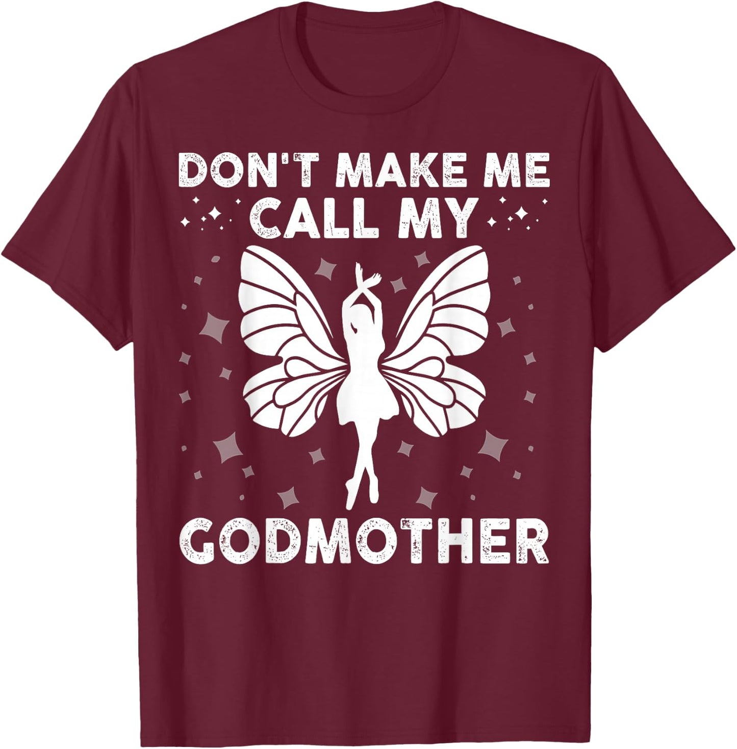 Don't Make Me Call My Godmother Funny Godson & Goddaughter T-Shirt - T-Shirt | Maroon