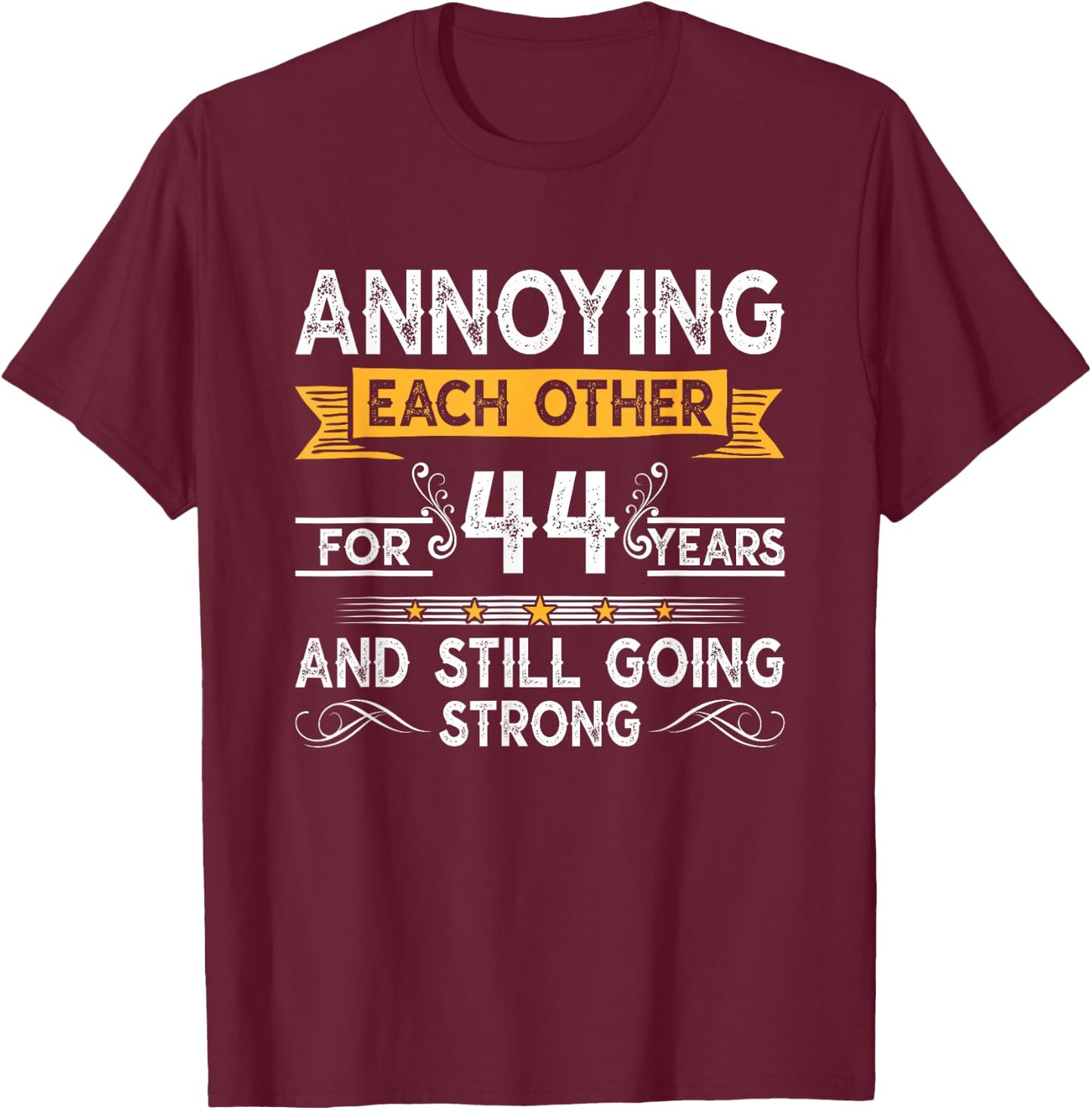 Annoying Each Other For 44th Years 44 Wedding Anniversary T-Shirt - T-Shirt | Maroon