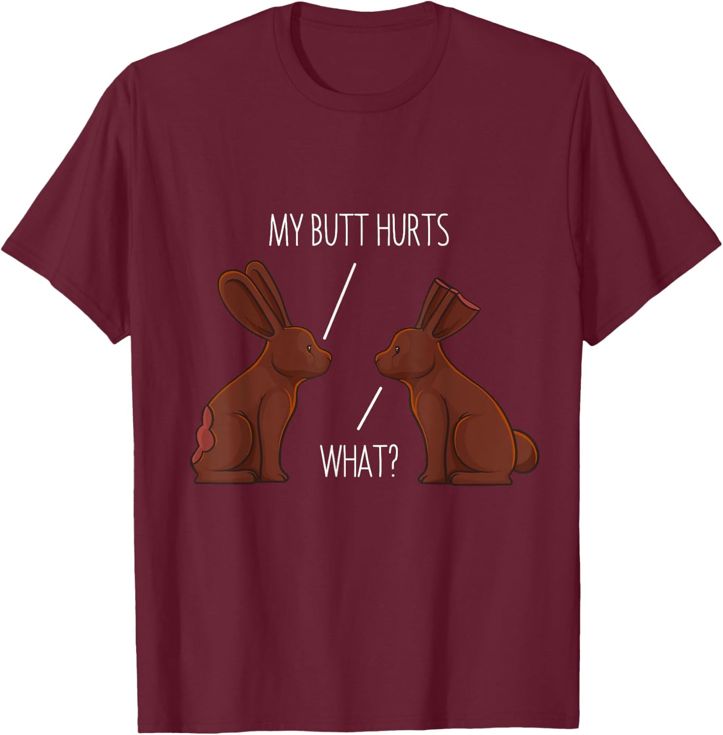 My Butt Hurts Chocolate Bunny Rabbit Easter Men Women Kids T-Shirt - T-Shirt | Maroon