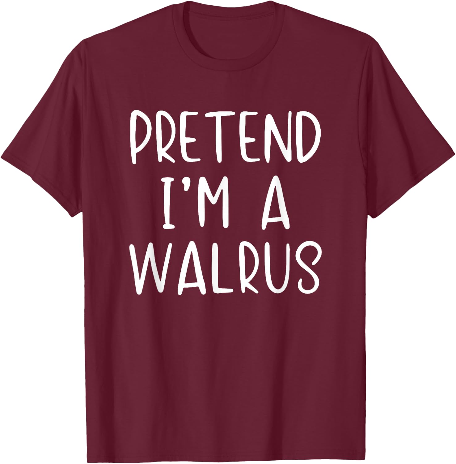 Pretend I'm A Walrus Costume Halloween Simple Adult Kid T-Shirt - T-Shirt | Maroon