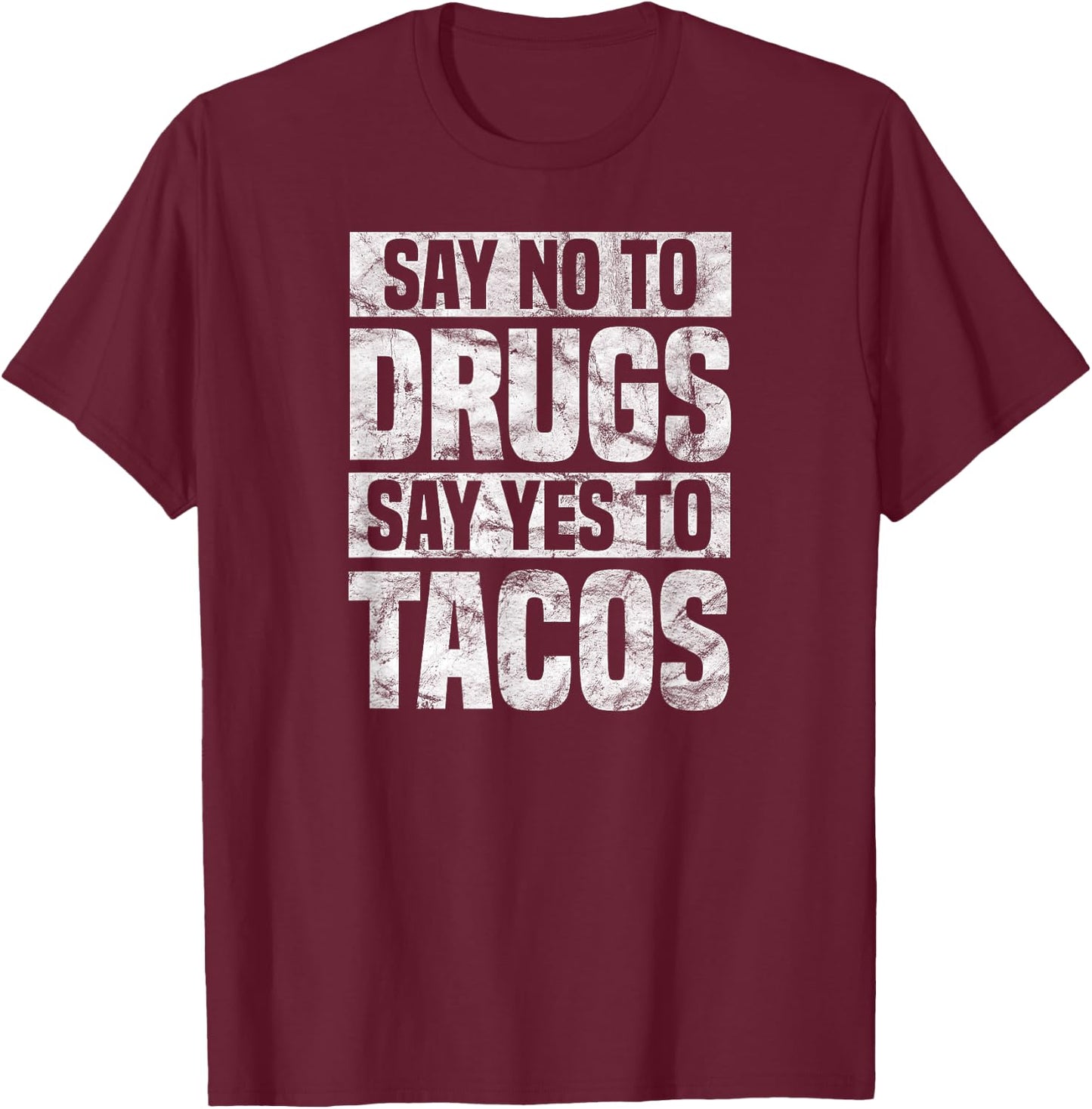 Say no to drugs say yes to tacos funny drug free T-Shirt - T-Shirt | Maroon