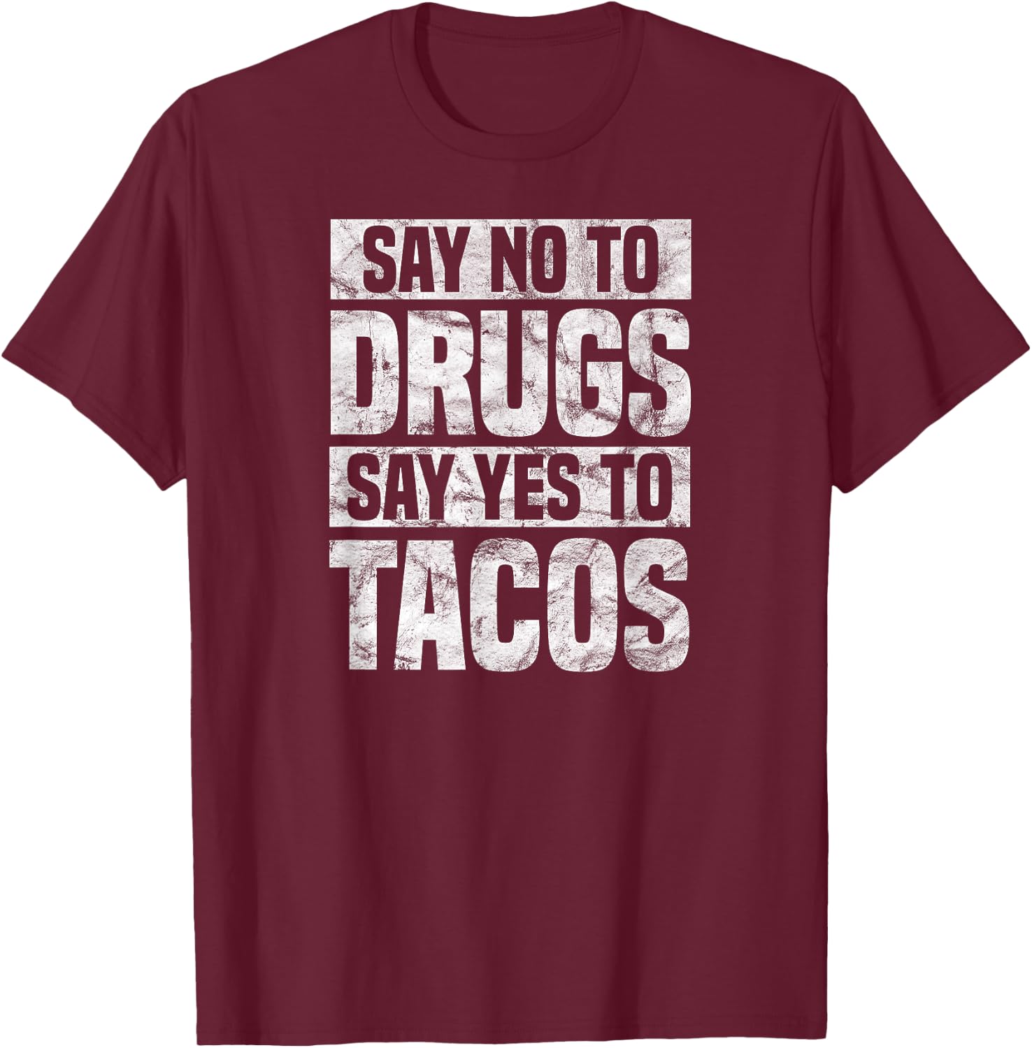Say no to drugs say yes to tacos funny drug free T-Shirt - T-Shirt | Maroon
