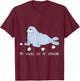 My Walrus Ate My Homework Niedlicher Witziger Walrus T-Shirt - T-Shirt | Maroon