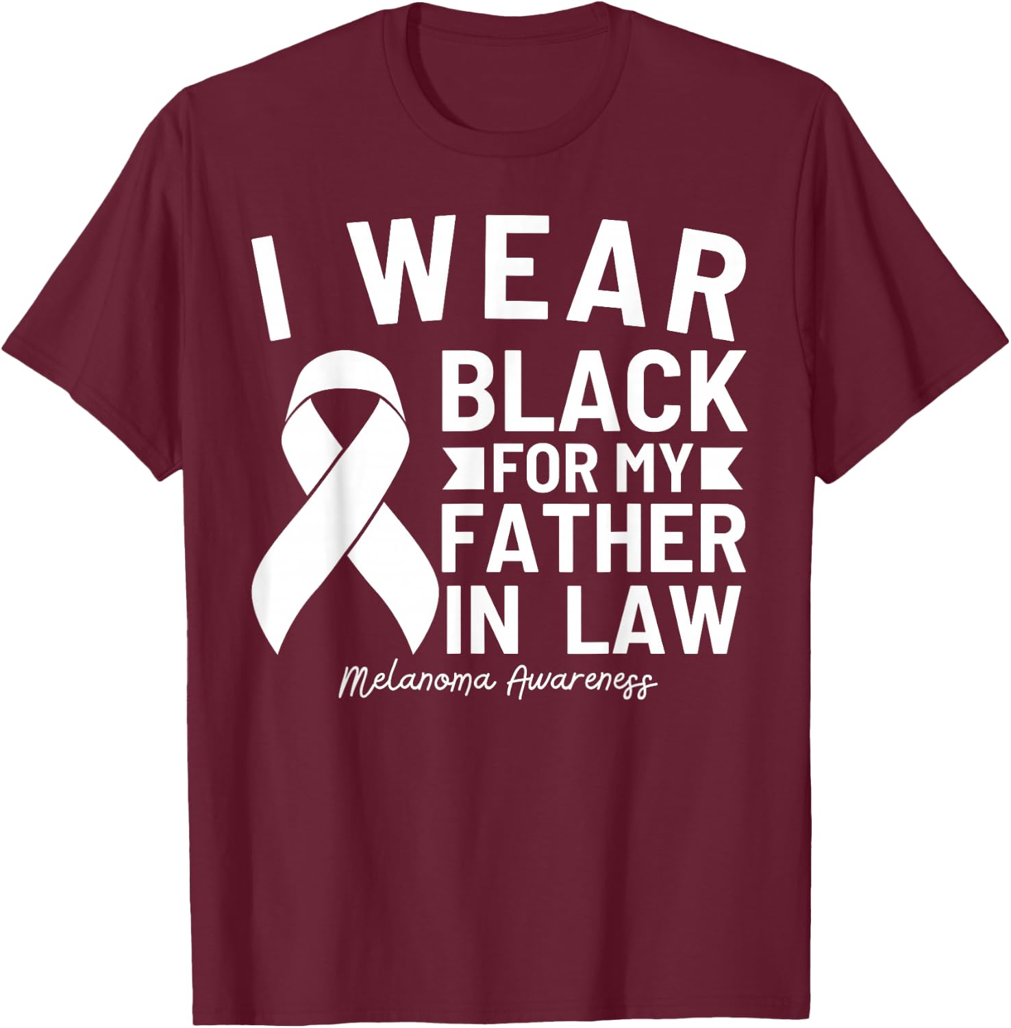 I Wear Black For My Father In Law Melanoma Awareness T-Shirt - T-Shirt | Maroon