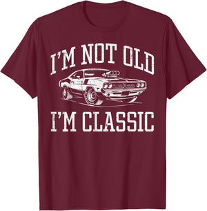 Not Old Im Classic Muscle Car Funny Saying Grandpa Dad Men T-Shirt - T-Shirt | Maroon