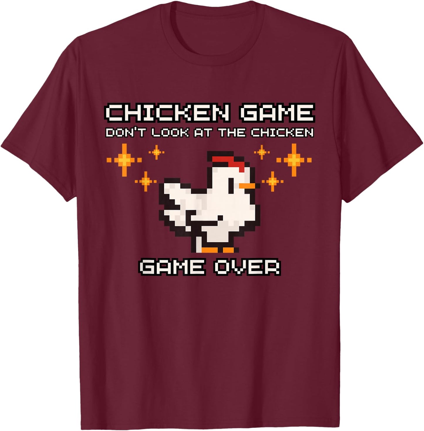Chicken Game Don't Look At The Chicken Funny Pixel Chicken T-Shirt - T-Shirt | Maroon