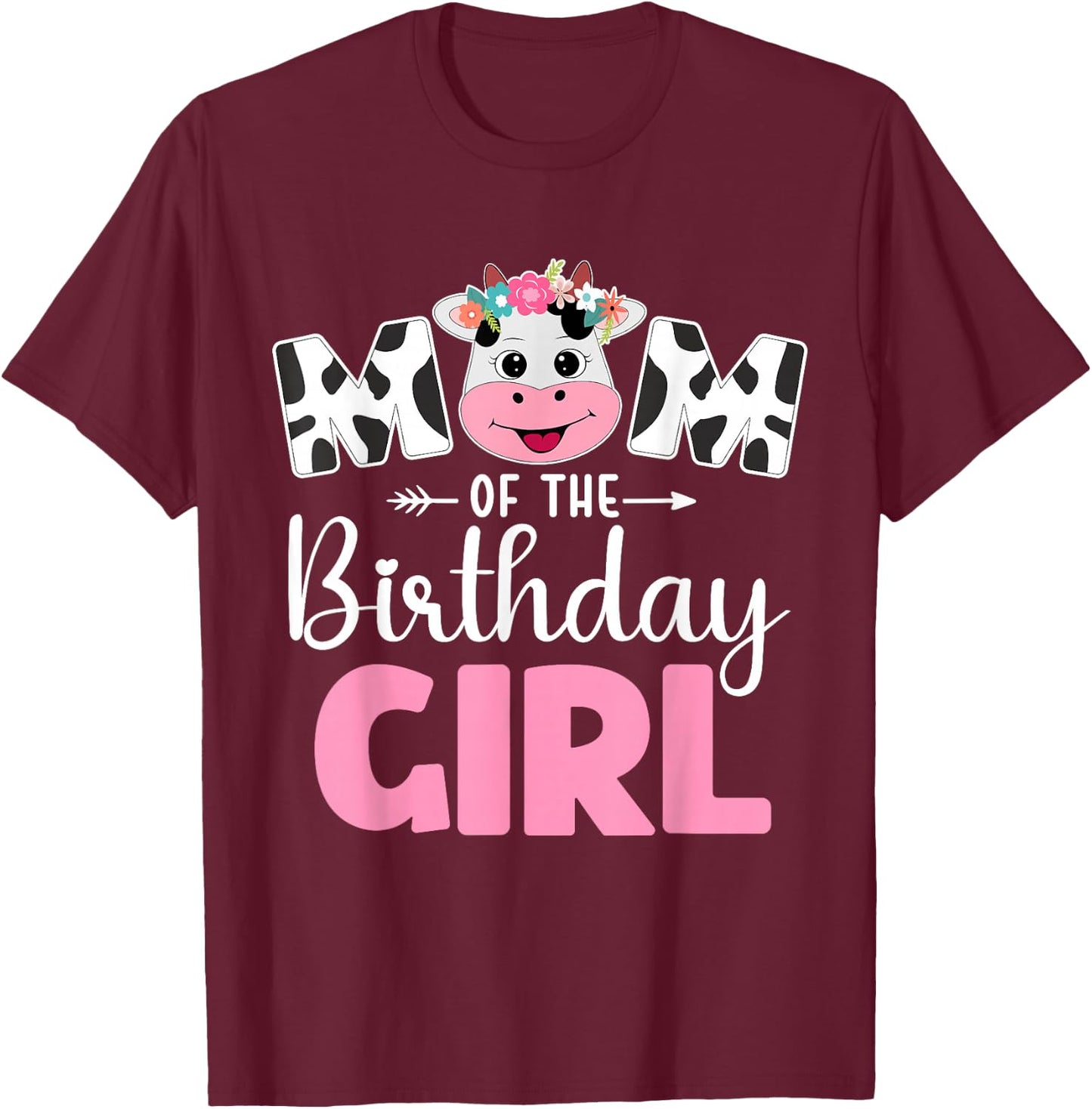 Mom of The Birthday Girl shirt Cow 1st Birthday Girl T-Shirt - T-Shirt | Maroon