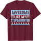 Awesome Like My Stepdaughter Funny Stepdads Stepmoms Humor T-Shirt - T-Shirt | Maroon