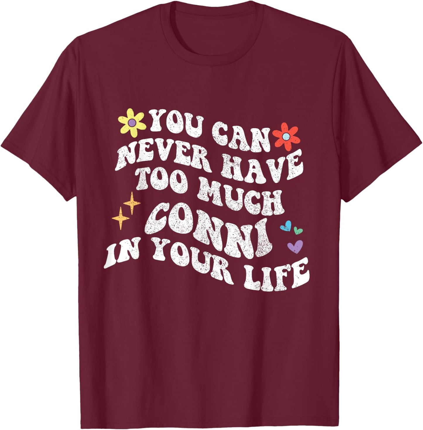 Retro Groovy Du Kannst nie zu viel Conni in deinem Leben haben T-Shirt - T-Shirt | Maroon