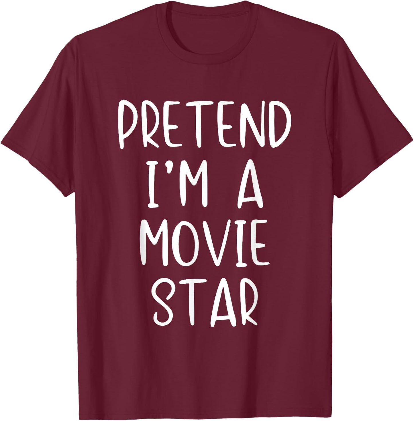 Pretend I'm A Movie Star Costume Halloween Simple Adult Kid T-Shirt - T-Shirt | Maroon