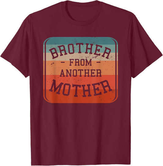 Brother From Another Mother Step-Brother Family Best Friend T-Shirt - T-Shirt | Maroon