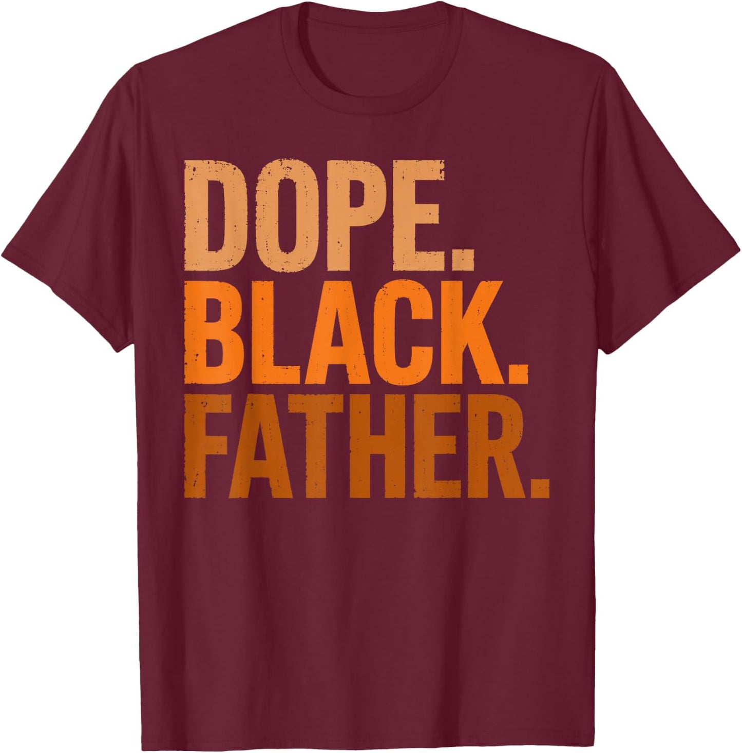Fathers Day Dope Black Father African American Pride Dad Men T-Shirt - T-Shirt | Maroon