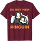 You are my penguin. Penguin | Nightdress , black, s T-Shirt - T-Shirt | Maroon