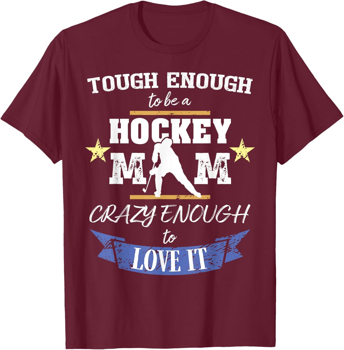 Hockey Mom - Crazy Enough To Love It T-Shirt - T-Shirt | Maroon