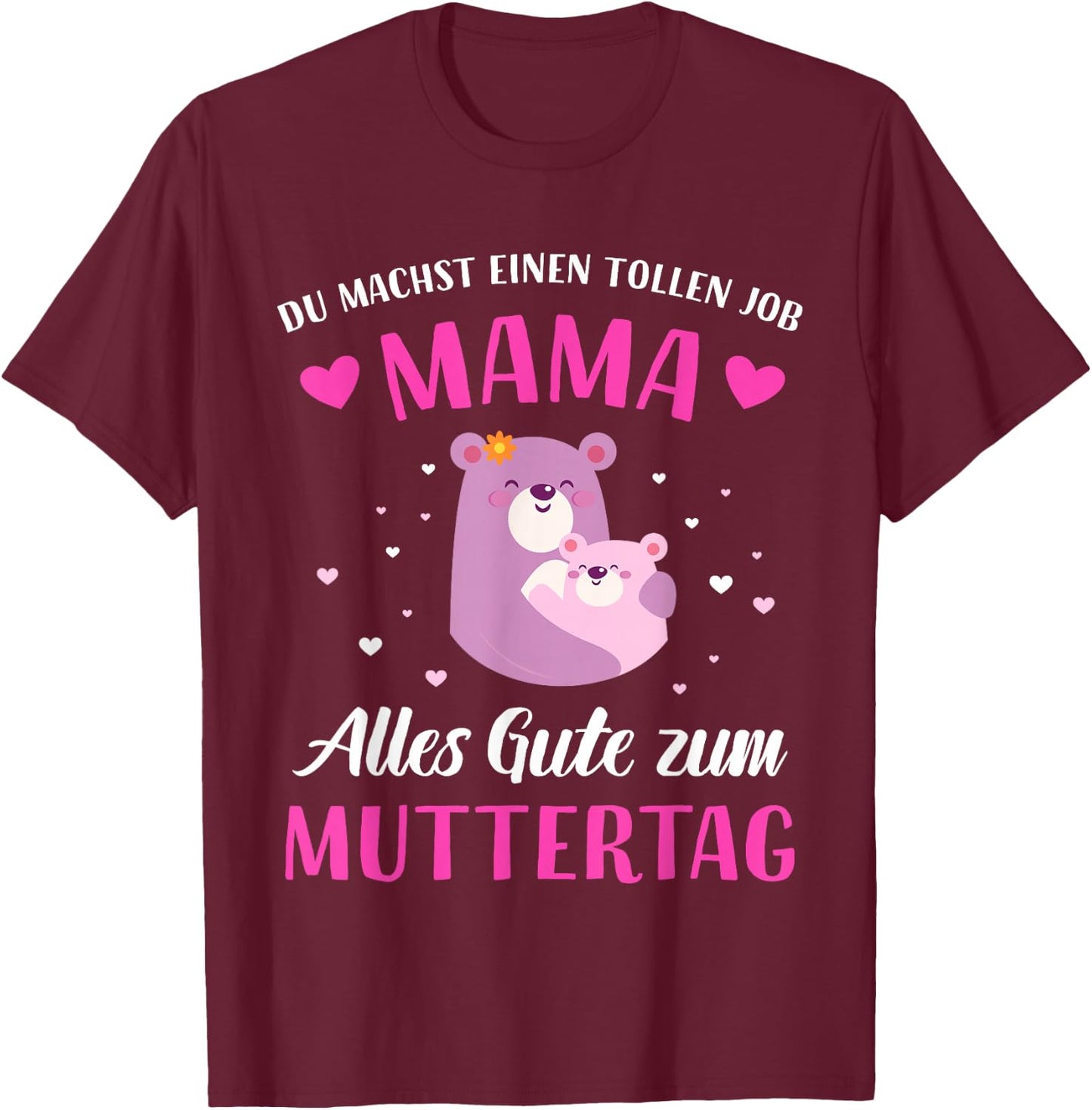 Du machst tollen Job Mama alles Gute zum Muttertag T-Shirt - T-Shirt | Maroon