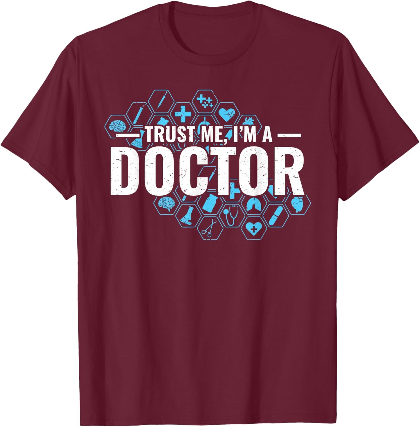 Trust Me I'm a Doctor T-Shirt - T-Shirt | Maroon