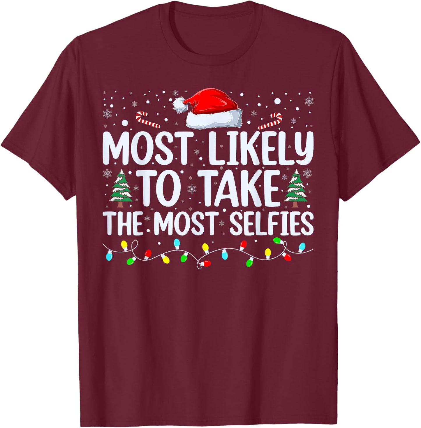Most Likely To Take The Most Selfies Christmas Tree Xmas T-Shirt - T-Shirt | Maroon