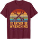 Funny I'd Rather Be Wrenching Auto Mechanic T-Shirt - T-Shirt | Maroon