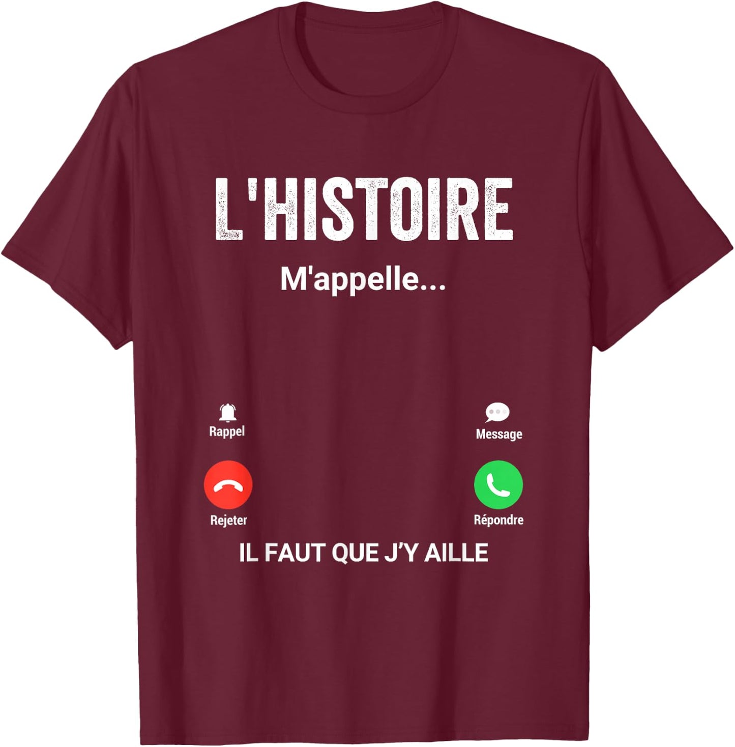 L'histoire M'appelelle Cadeau Humour Historian , Black T-Shirt - T-Shirt | Maroon