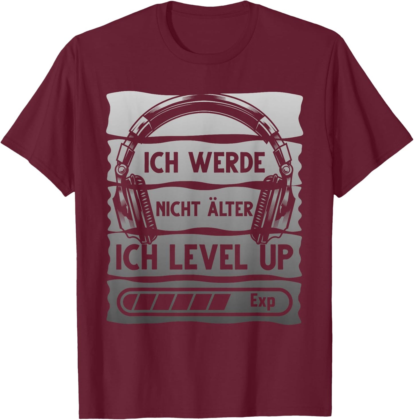 Gaming Ich Werde Nicht Älter Ich Level Up Gamer T-Shirt - T-Shirt | Maroon