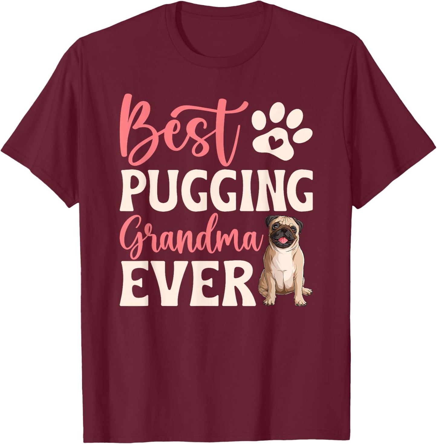 Best Pugging Grandma Ever Pug Grandma Pug Grandmother T-Shirt - T-Shirt | Maroon