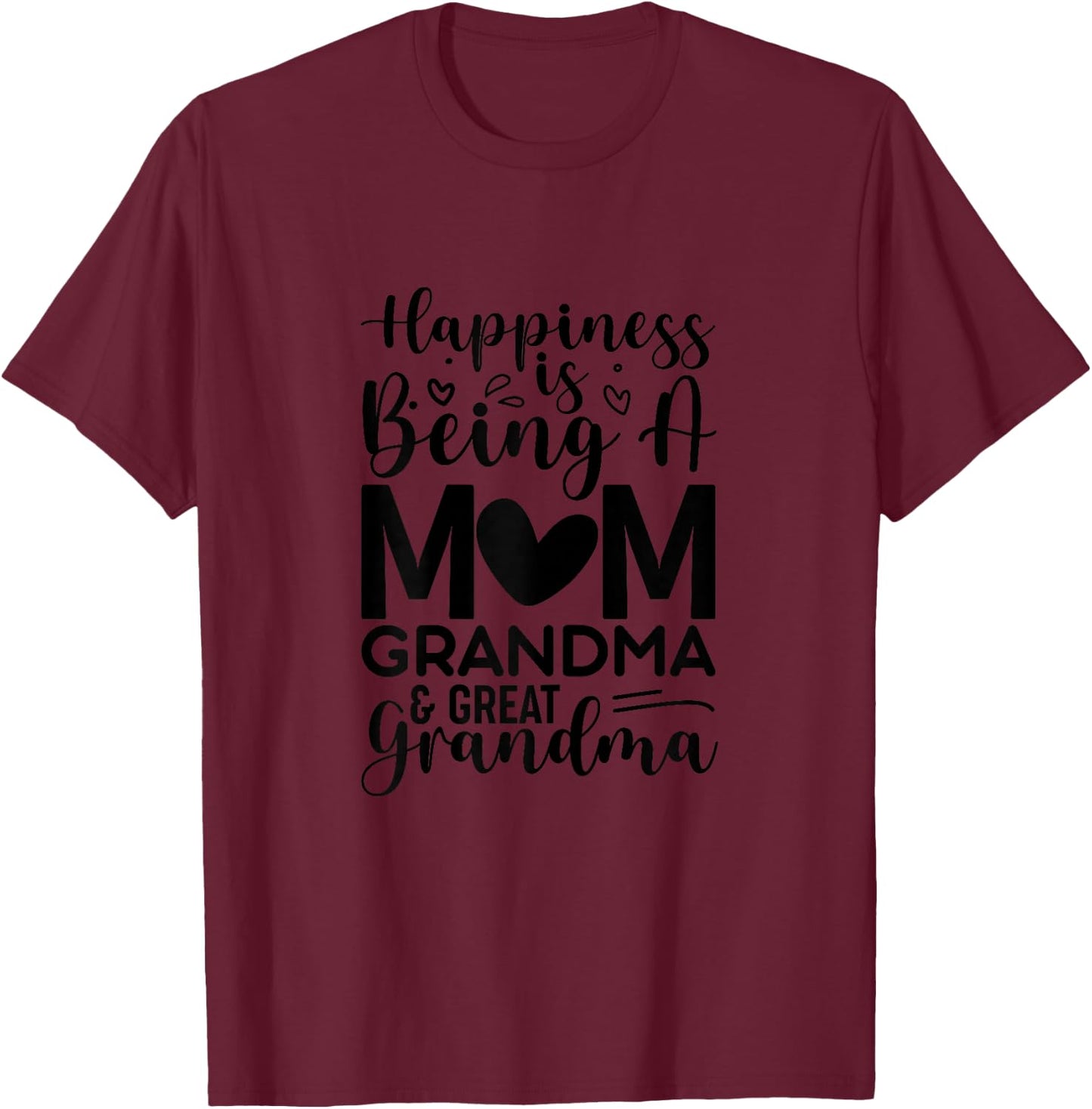 Happiness is being a mom, grandma and great grandma T-Shirt - T-Shirt | Maroon