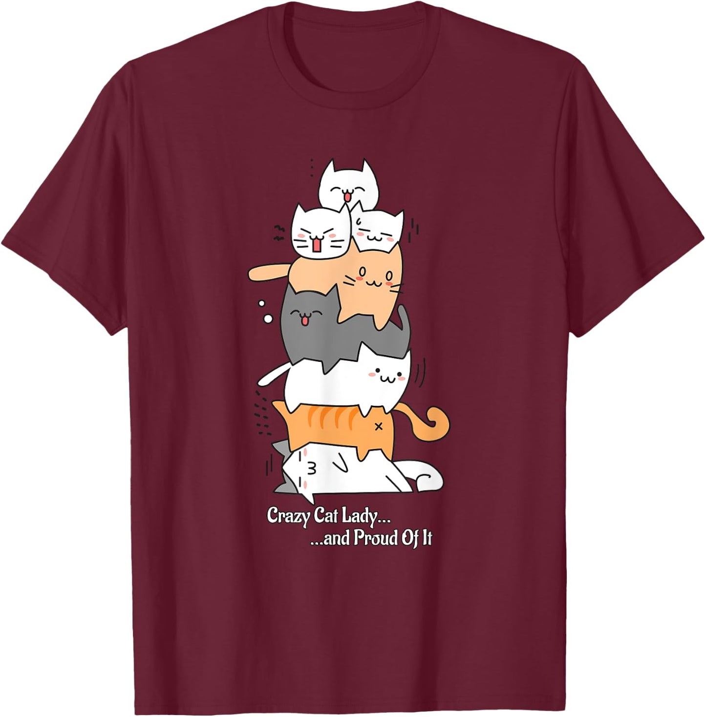 Crazy Cat Lady and Proud Of It T-Shirt - T-Shirt | Maroon
