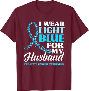 I Wear Light Blue For My Husband Prostate Cancer Awareness T-Shirt - T-Shirt | Maroon