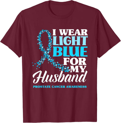 I Wear Light Blue For My Husband Prostate Cancer Awareness