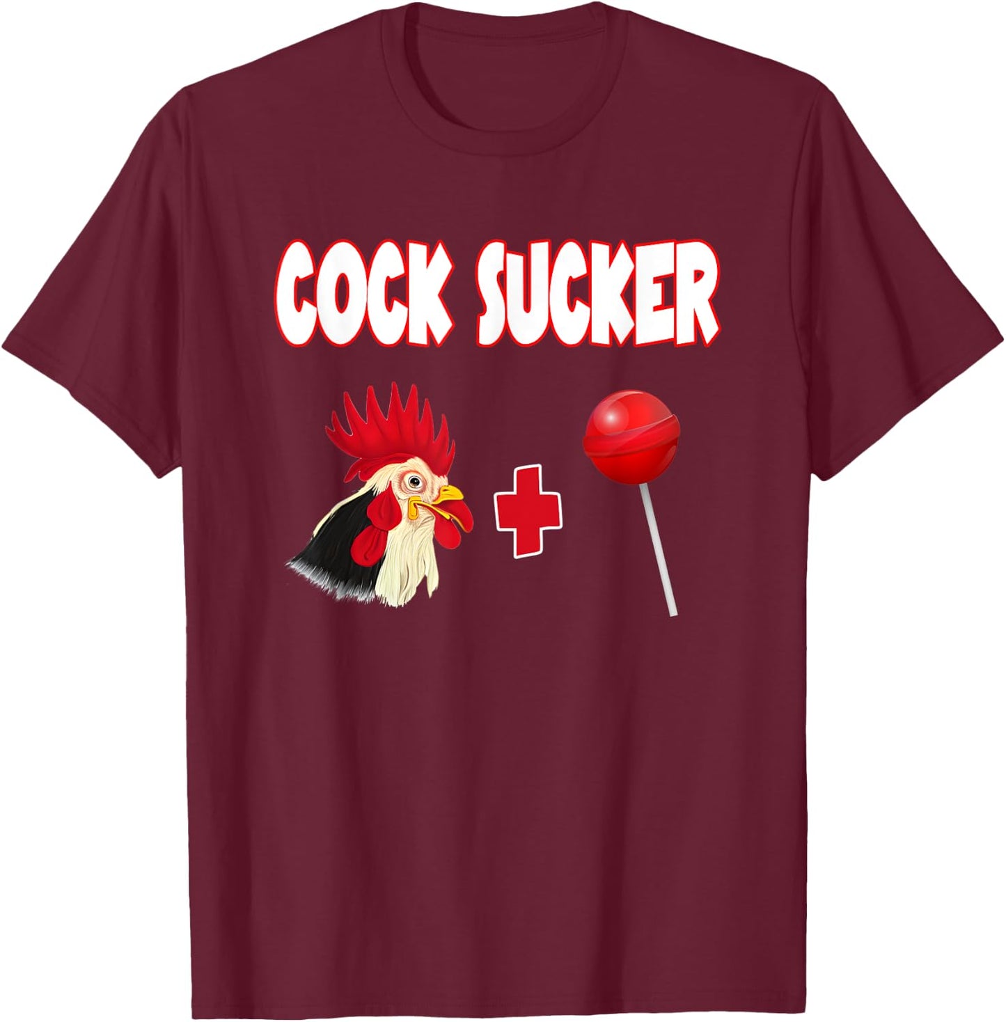 Don't Be A Cock Sucker Cocksucker A Cock Or Sucker T-Shirt - T-Shirt | Maroon