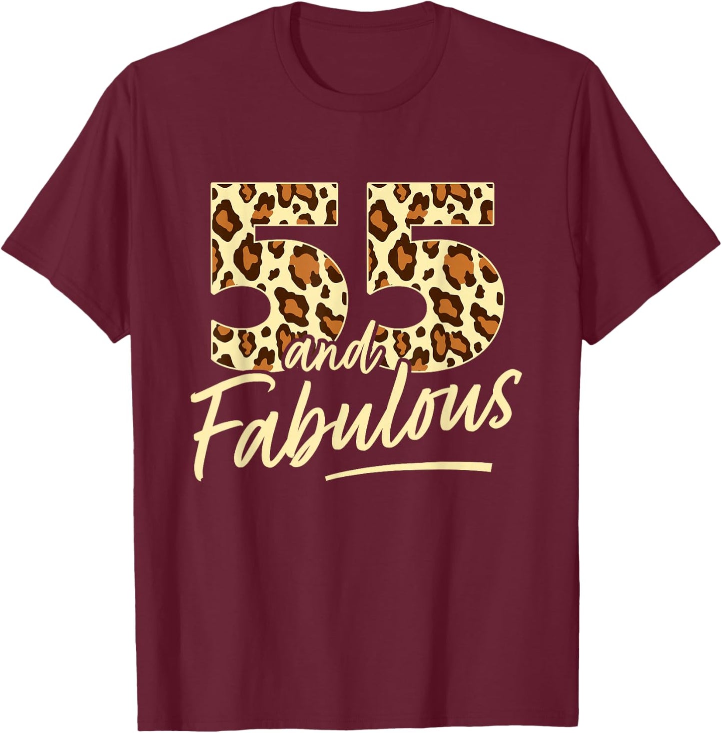 55 Year Woman Leopard Fabulous 55th Birthday T-Shirt - T-Shirt | Maroon