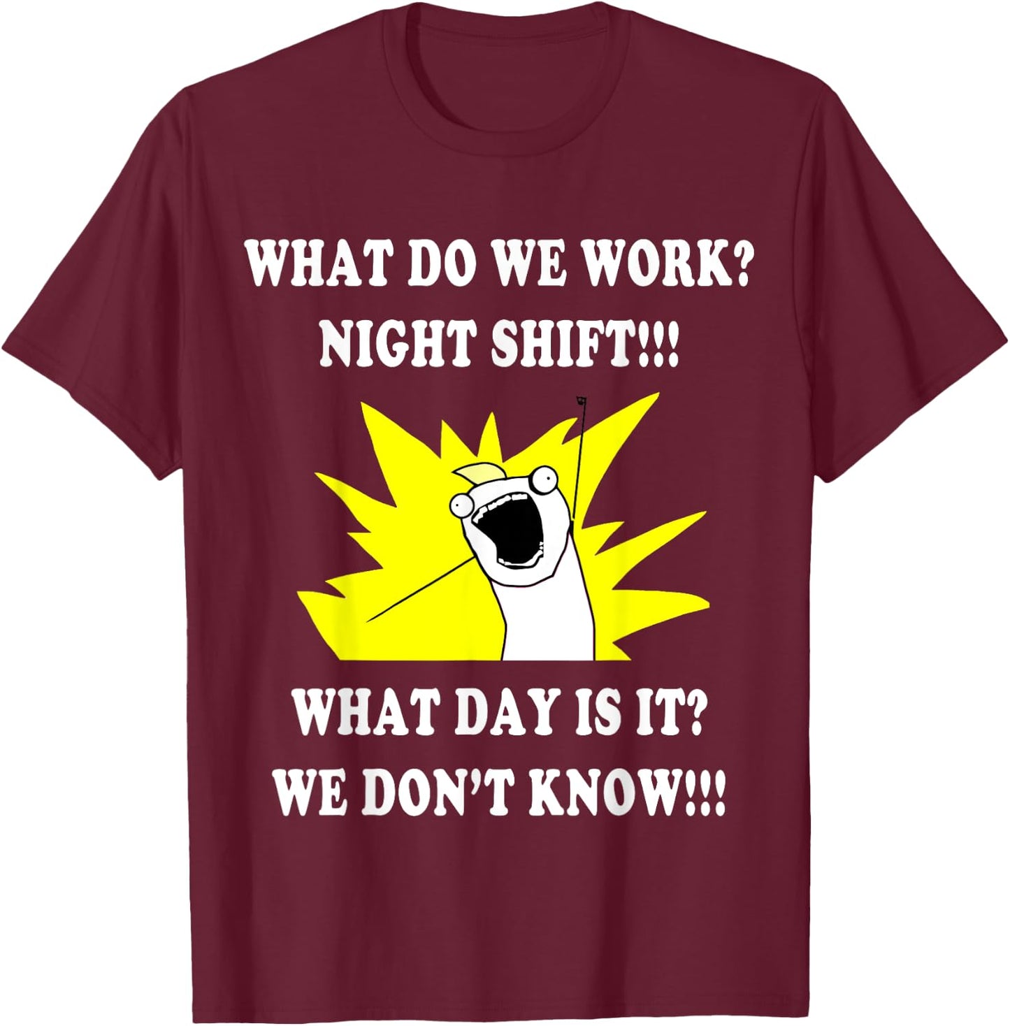 What DO WE Work Night Shift | 3rd Shift Funny T-Shirt - T-Shirt | Maroon