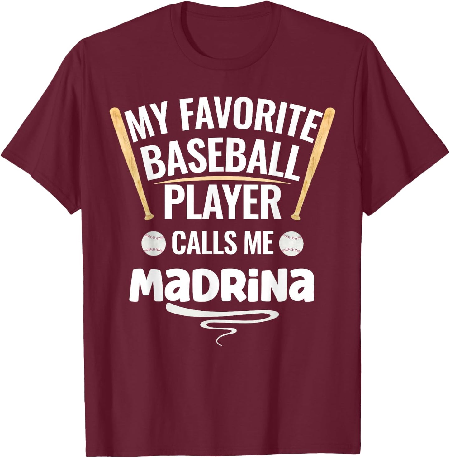 My Favorite Baseball Player Calls Me Madrina T-Shirt - T-Shirt | Maroon