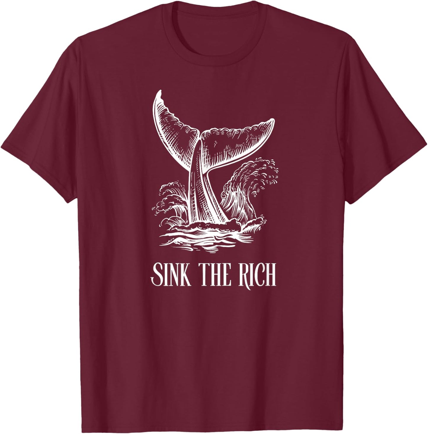 Funny Sink The Rich - for Socialist Anarchist Orca Uprising T-Shirt - T-Shirt | Maroon