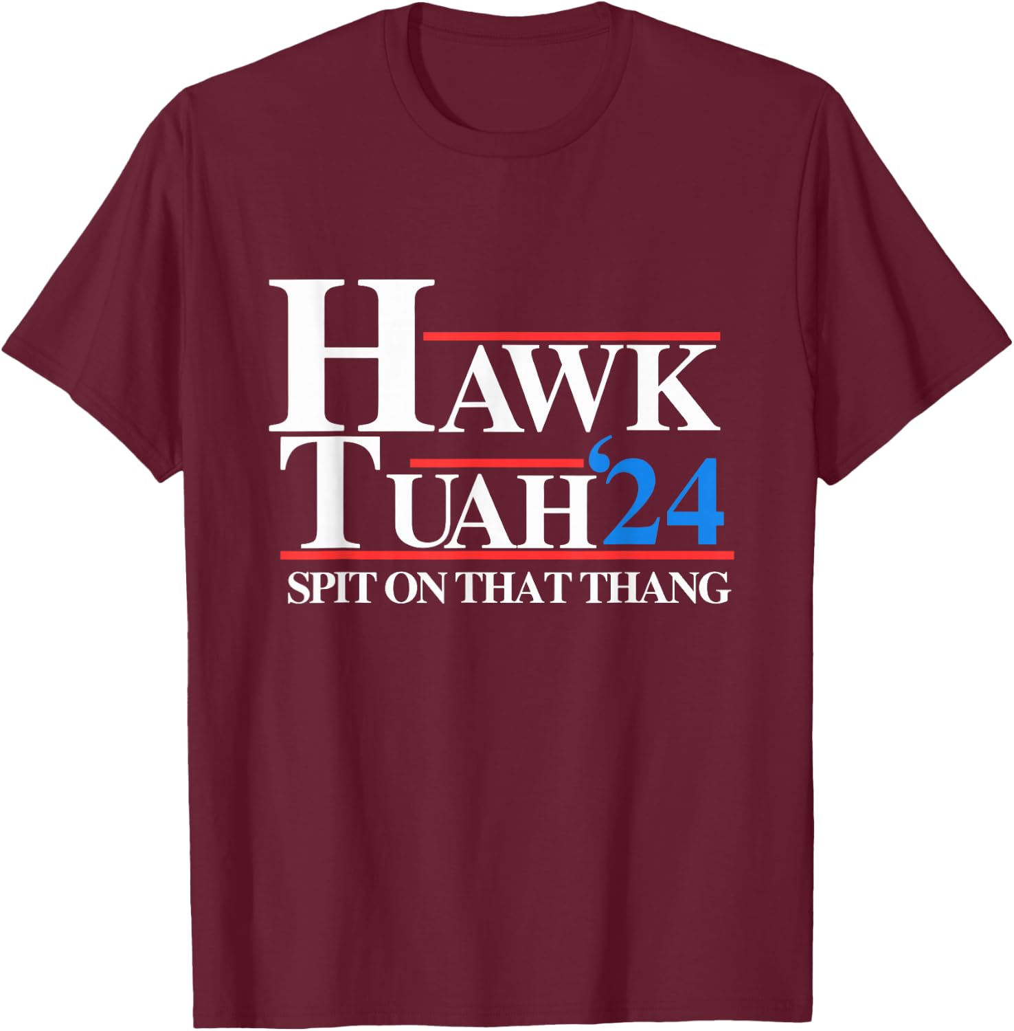 Hawk Tuah T-Shirt - T-Shirt | Maroon