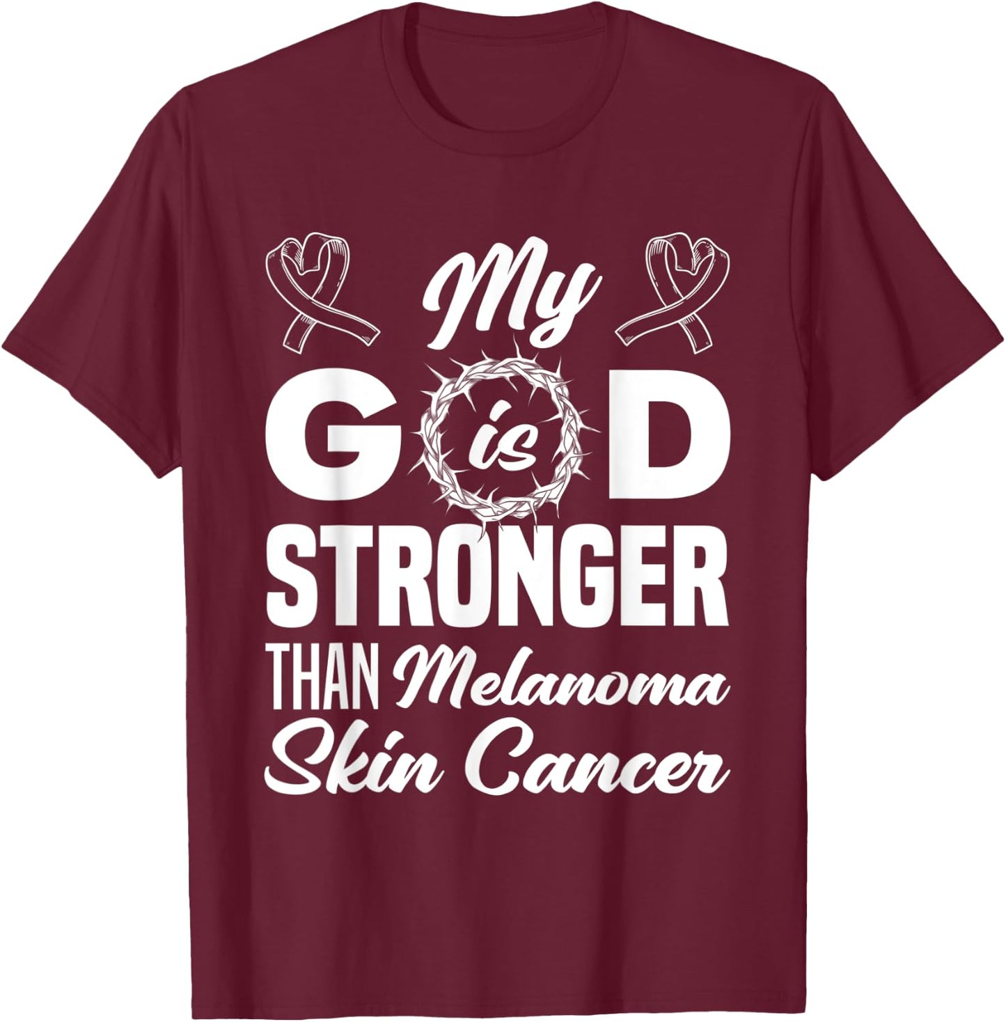 My God Is Stronger Than Melanoma Skin Cancer Warrior T-Shirt - T-Shirt | Maroon