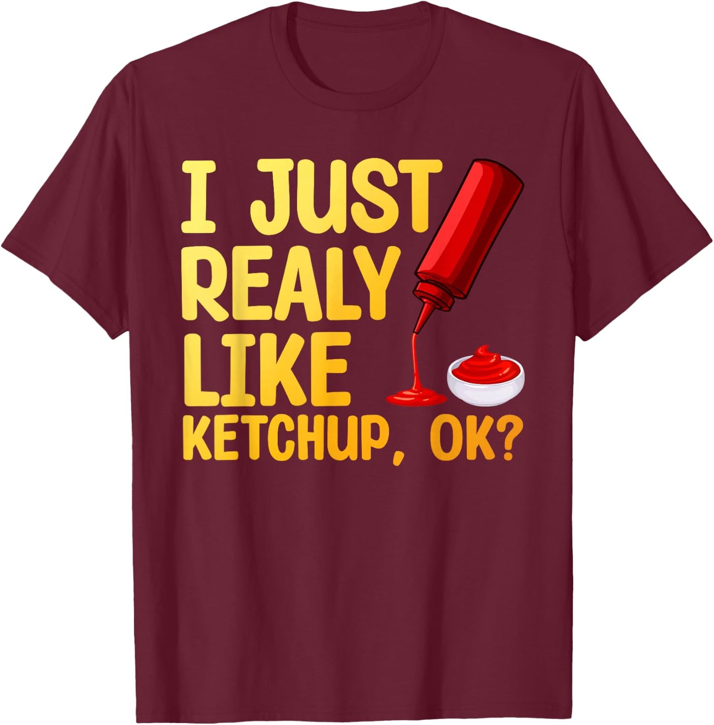 Funny Ketchup Design Women Kids Tomato Ketchup Lover T-Shirt - T-Shirt | Maroon