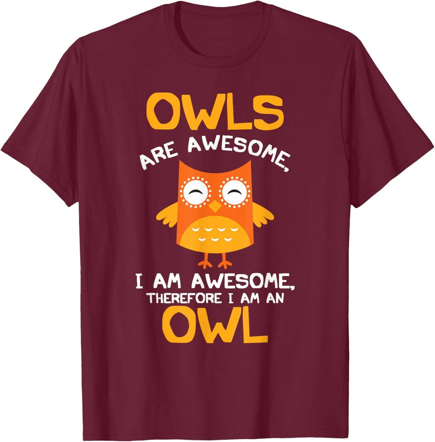 Awesome Cartoon I am an Owl Shirt for Owl Lovers T-Shirt - T-Shirt | Maroon