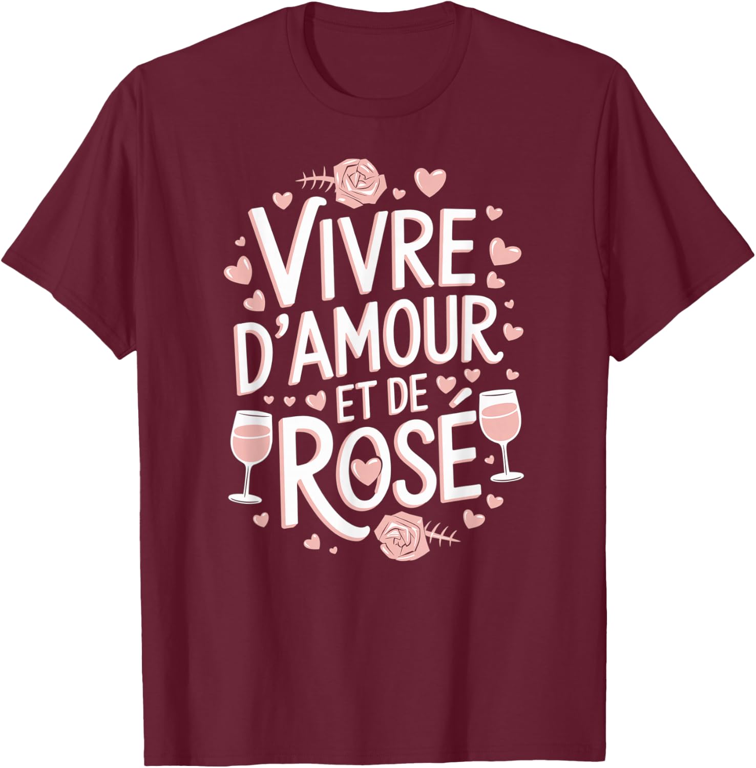 Vivre d'Amour et de Rosé Wine Alcohol Aperitif Humour Feminine T-Shirt - T-Shirt | Maroon
