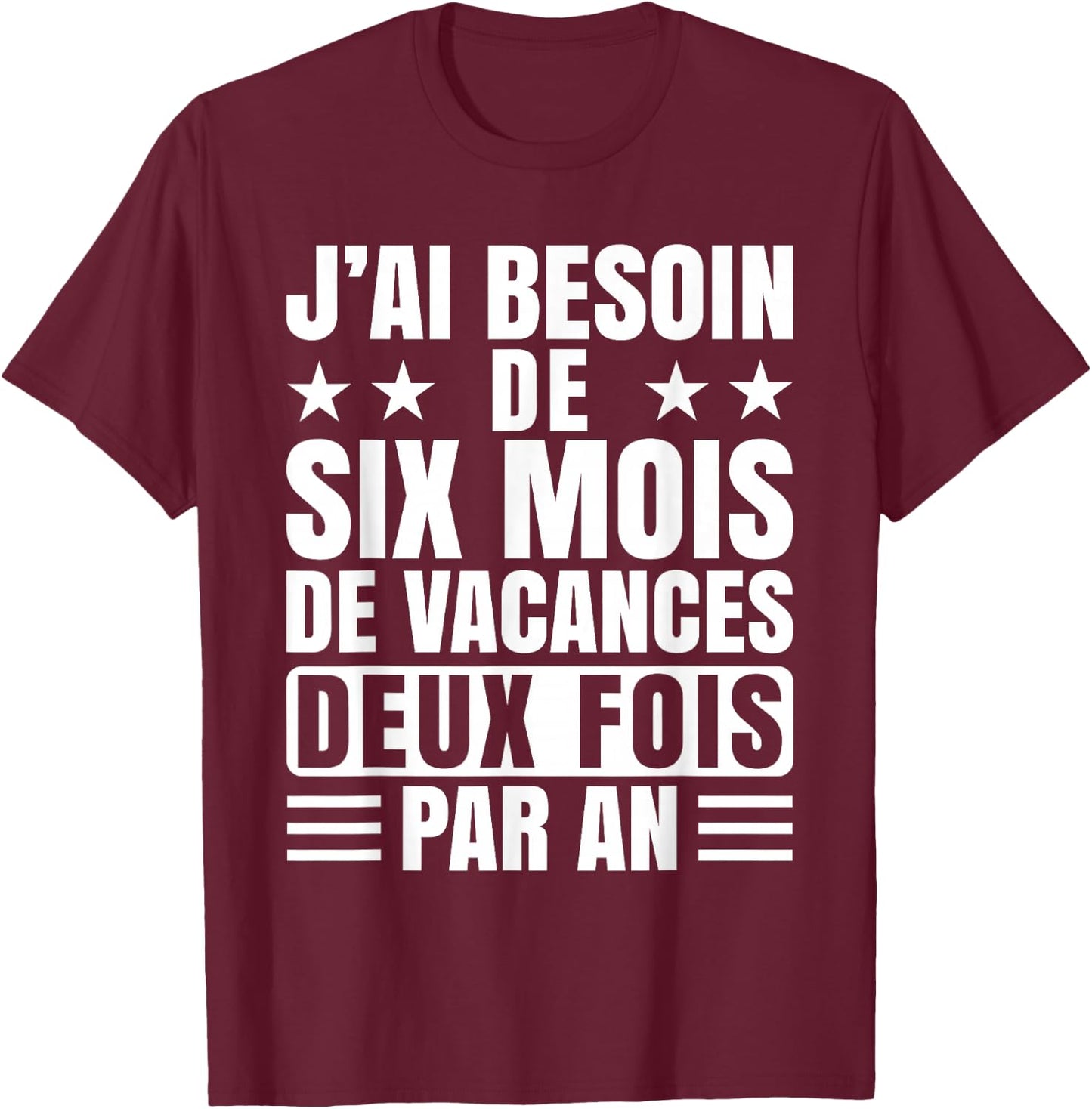 I Need 6 Months Vacation Quote Vacation Humor , Black, S T-Shirt - T-Shirt | Maroon