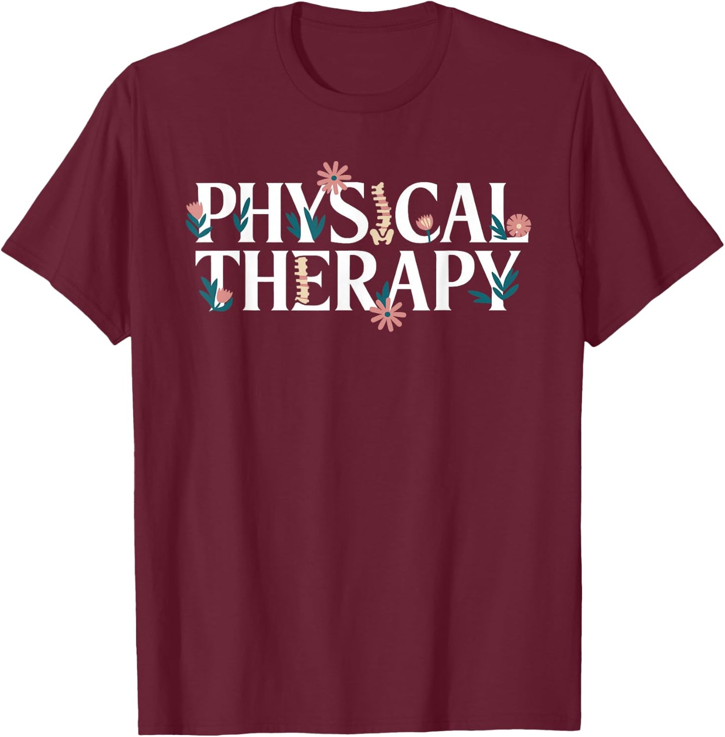 Physical Therapy Physical Therapist T-Shirt - T-Shirt | Maroon
