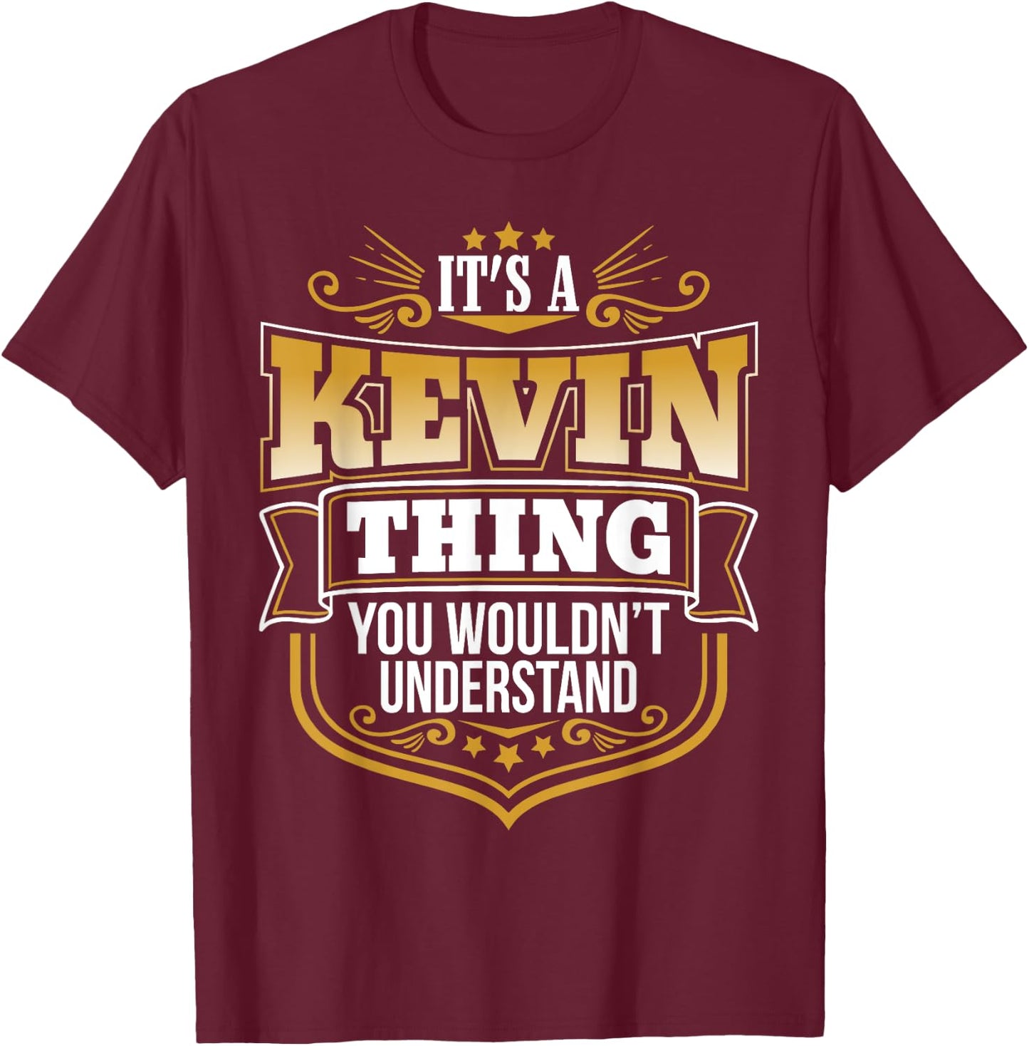 its a Kevin thing you wouldnt understand Kevin T-Shirt - T-Shirt | Maroon