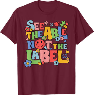 See the Able Not the Label Sped Ed Education Special Teacher T-Shirt - T-Shirt | Maroon