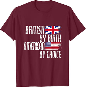 British By Birth American By Choice T-Shirt - T-Shirt | Maroon