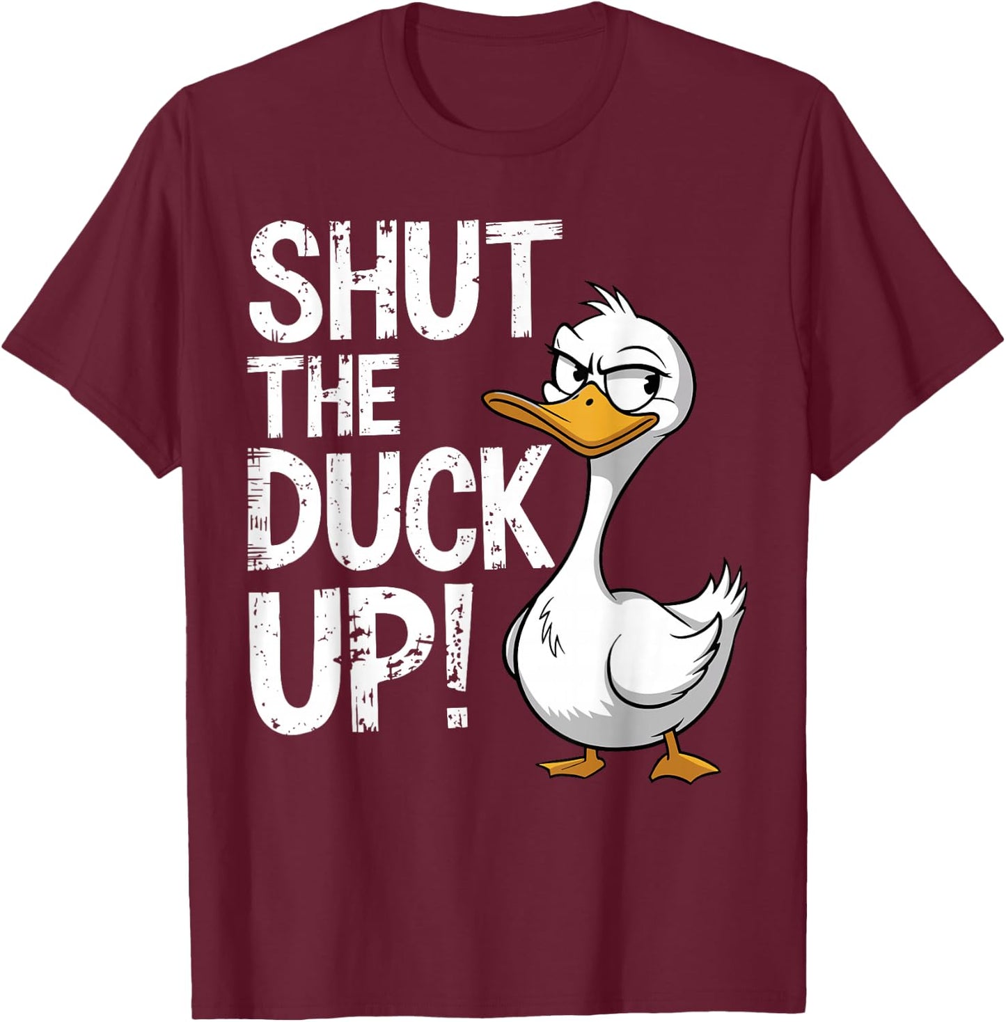 Shut The Duck Up Funny Duck Pun T-Shirt - T-Shirt | Maroon